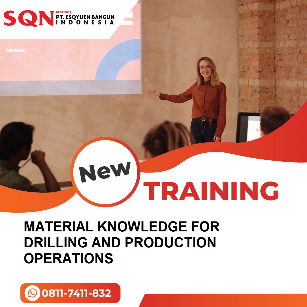 TRAINING MATERIAL KNOWLEDGE FOR DRILLING AND PRODUCTION OPERATIONS