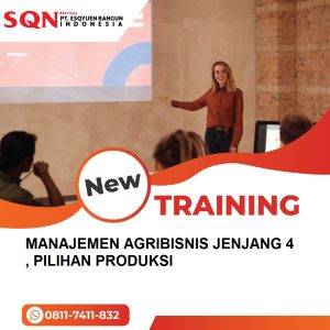 TRAINING MANAJEMEN AGRIBISNIS JENJANG 4, PILIHAN PRODUKSI