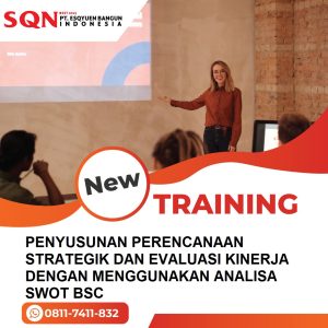 TRAINING PENYUSUNAN PERENCANAAN STRATEGIK DAN EVALUASI KINERJA DENGAN MENGGUNAKAN ANALISA SWOT BSC 