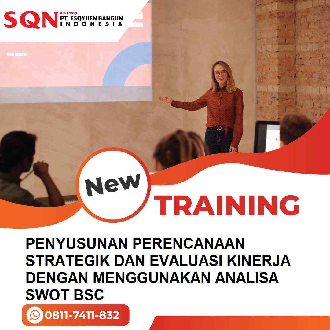 TRAINING PENYUSUNAN PERENCANAAN STRATEGIK DAN EVALUASI KINERJA DENGAN MENGGUNAKAN ANALISA SWOT BSC