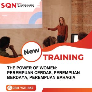 TRAINING THE POWER OF WOMEN: PEREMPUAN CERDAS, PEREMPUAN BERDAYA, PEREMPUAN BAHAGIA 