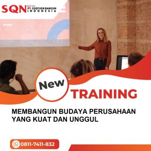 TRAINING MEMBANGUN BUDAYA PERUSAHAAN YANG KUAT DAN UNGGUL