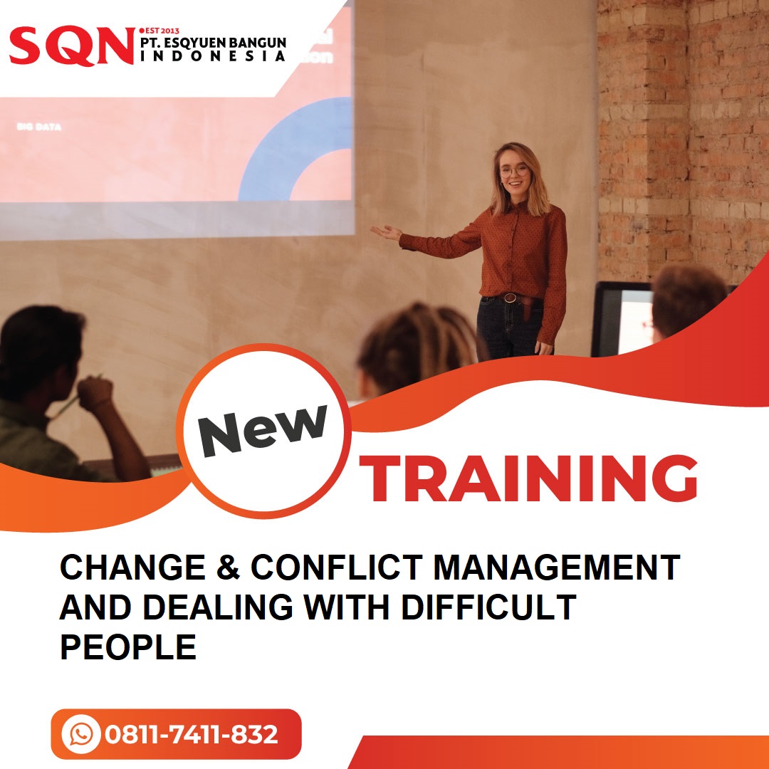 TRAINING CHANGE & CONFLICT MANAGEMENT AND DEALING WITH DIFFICULT PEOPLE