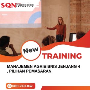 TRAINING MANAJEMEN AGRIBISNIS JENJANG 4, PILIHAN PEMASARAN