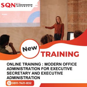 TRAINING ONLINE TRAINING : MODERN OFFICE ADMINISTRATION FOR EXECUTIVE SECRETARY AND EXECUTIVE ADMINISTRATION