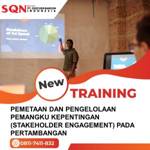 TRAINING PEMETAAN DAN PENGELOLAAN PEMANGKU KEPENTINGAN (STAKEHOLDER ENGAGEMENT) PADA PERTAMBANGAN 