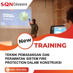 TRAINING TEKNIK PEMASANGAN DAN PERAWATAN SISTEM FIRE PROTECTION DALAM KONSTRUKSI