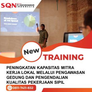 TRAINING PENINGKATAN KAPASITAS MITRA KERJA LOKAL MELALUI PENGAWASAN GEDUNG DAN PENGENDALIAN KUALITAS PEKERJAAN SIPIL 