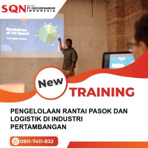 TRAINING PENGELOLAAN RANTAI PASOK DAN LOGISTIK DI INDUSTRI PERTAMBANGAN 