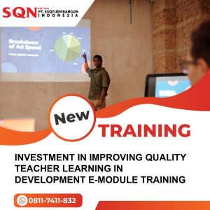 TRAINING IMPROVING QUALITY TEACHER LEARNING IN DEVELOPMENT E-MODULE 