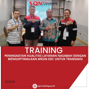 PELATIHAN PENINGKATAN KUALITAS LAYANAN NASABAH DENGAN MENGOPTIMALKAN MESIN EDC UNTUK TRANSAKSI