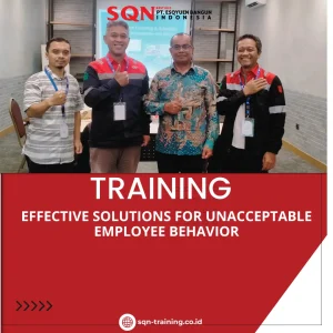 TRAINING EFFECTIVE SOLUTIONS FOR UNACCEPTABLE EMPLOYEE BEHAVIOR