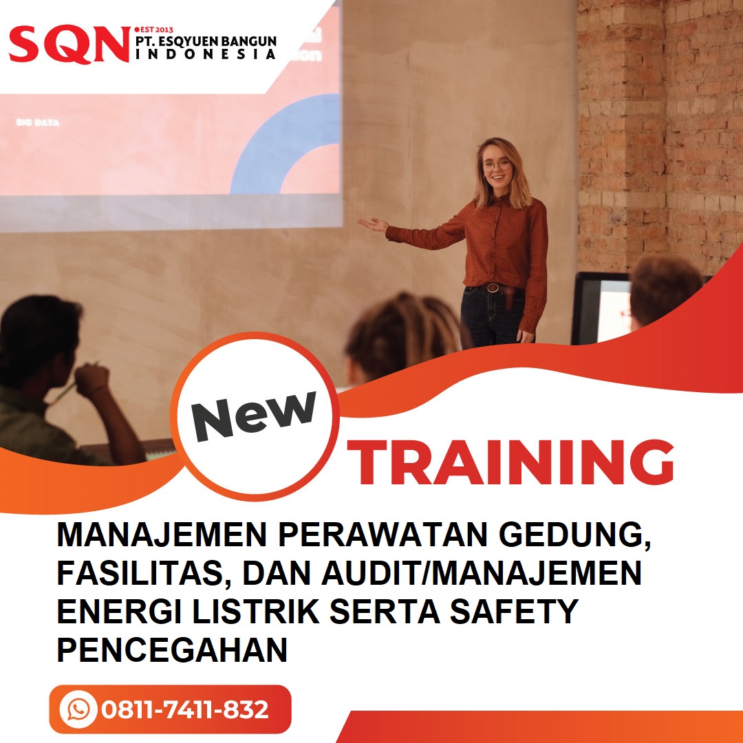 TRAINING MANAJEMEN PERAWATAN GEDUNG, FASILITAS, DAN AUDIT/MANAJEMEN ENERGI LISTRIK SERTA SAFETY PENCEGAHAN TERHADAP BAHAYA KEBAKARAN DI GEDUNG