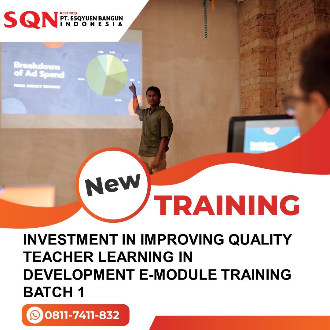 TRAINING INVESTMENT IN IMPROVING QUALITY TEACHER LEARNING IN DEVELOPMENT E-MODULE TRAINING BATCH 1