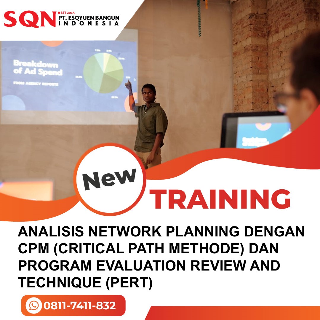 TRAINING ANALISIS NETWORK PLANNING DENGAN CPM (CRITICAL PATH METHODE) DAN PROGRAM EVALUATION REVIEW AND TECHNIQUE (PERT)