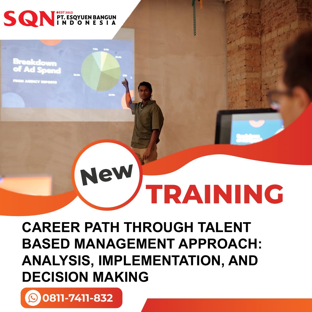 TRAINING CAREER PATH THROUGH TALENT BASED MANAGEMENT APPROACH: ANALYSIS, IMPLEMENTATION, AND DECISION MAKING