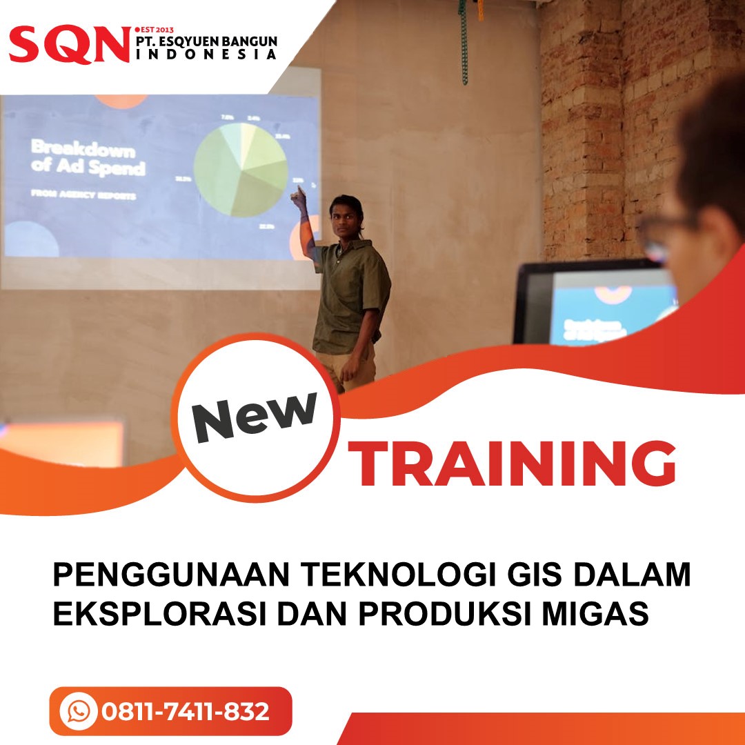 TRAINING PENGGUNAAN TEKNOLOGI GIS DALAM EKSPLORASI DAN PRODUKSI MIGAS